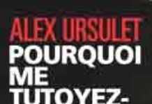 Pourquoi me tutoyez-vous ?