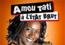 Amou Tati, un délice à l’état brut