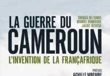 La guerre du Cameroun L’invention de la Françafrique (1948-1971)