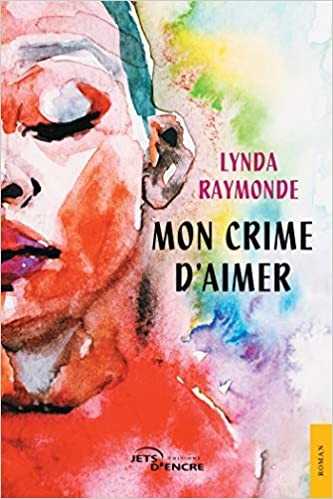 Mon crime d'aimer de Lynda Raymonde