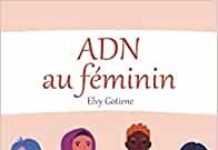 ADN au féminin : un guide spirituel de développement personnel  à destination des femmes